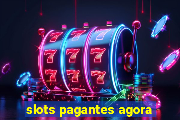 slots pagantes agora